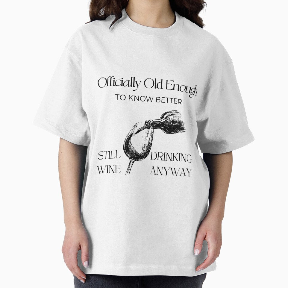 Officially Old Enough to Know Better Still Drinking Wine Anyway | Funny Wine Lover Birthday Design by luckyhue