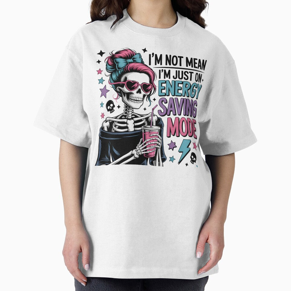 I'm Not Mean, I'm Just On Energy Saving Mode - Funny Skeleton by legendaryskins